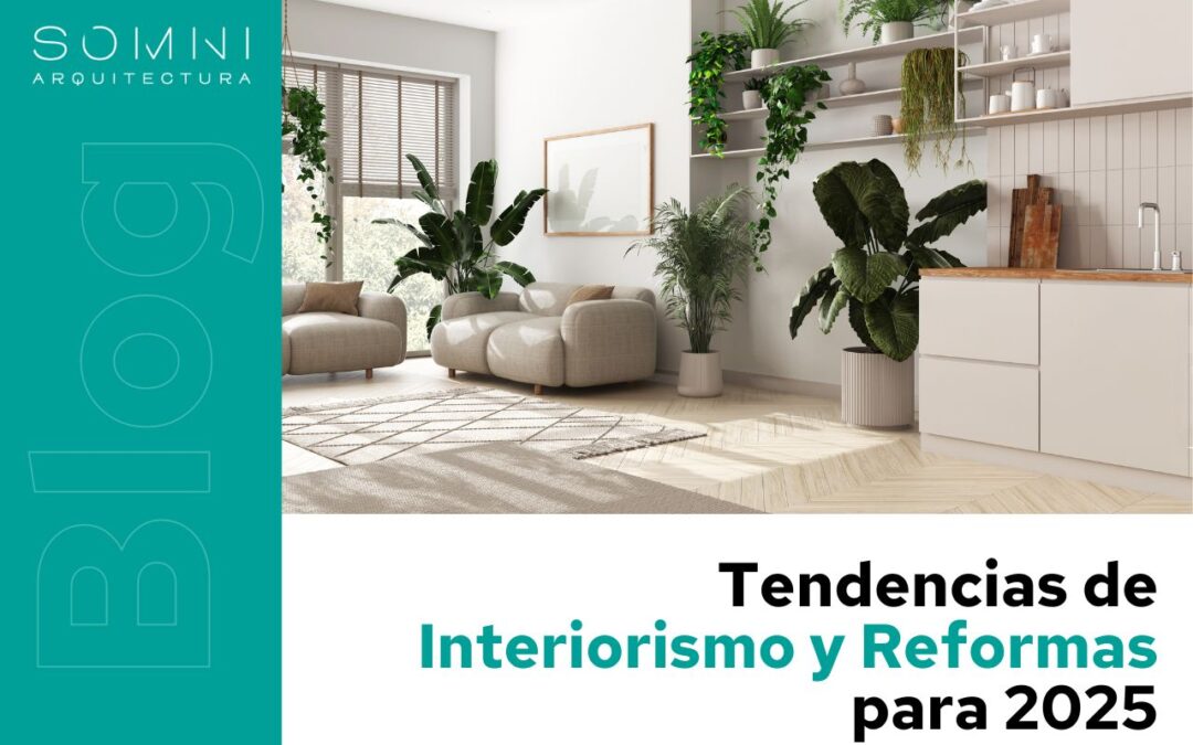 Tendencias de Interiorismo y Reformas para 2025: Innovación, Estilo y Bienestar