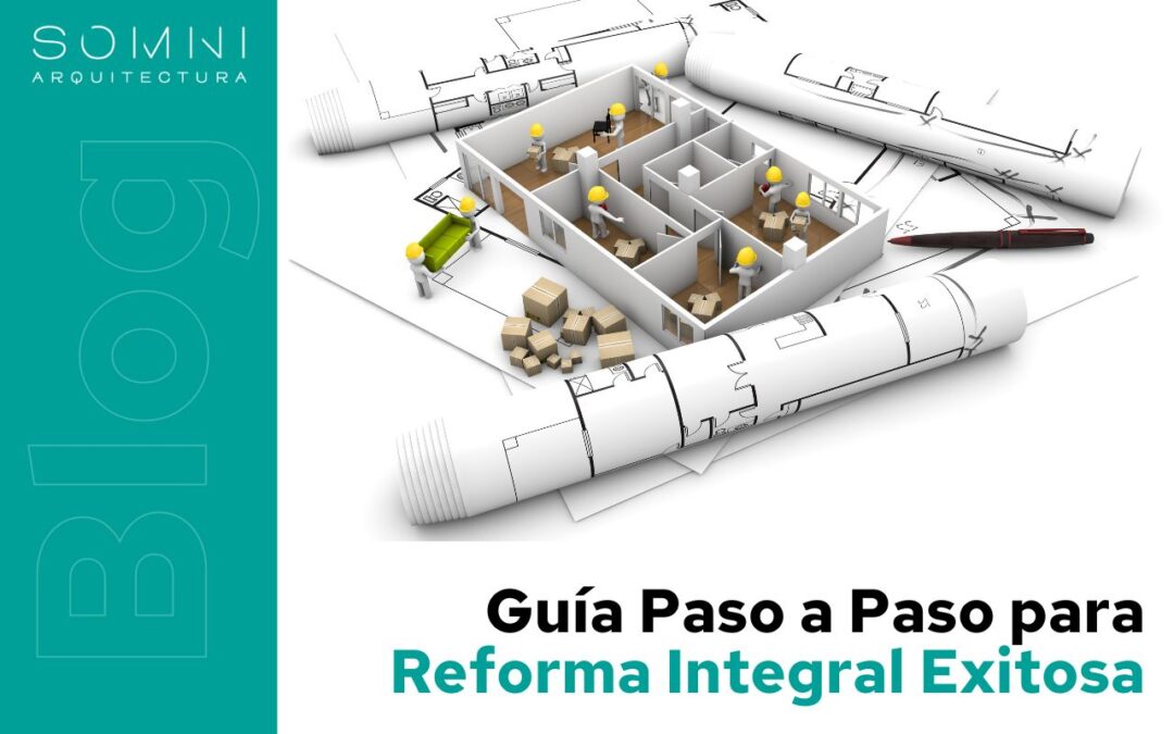 Guía Paso a Paso para una Reforma Integral Exitosa