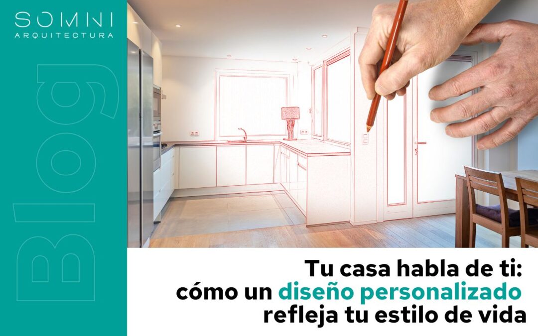 Tu casa habla de ti: cómo un diseño personalizado refleja tu estilo de vida